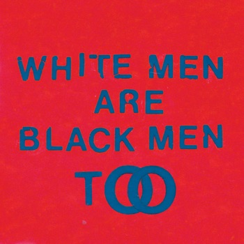 Cover de White Men Are Black Men Too